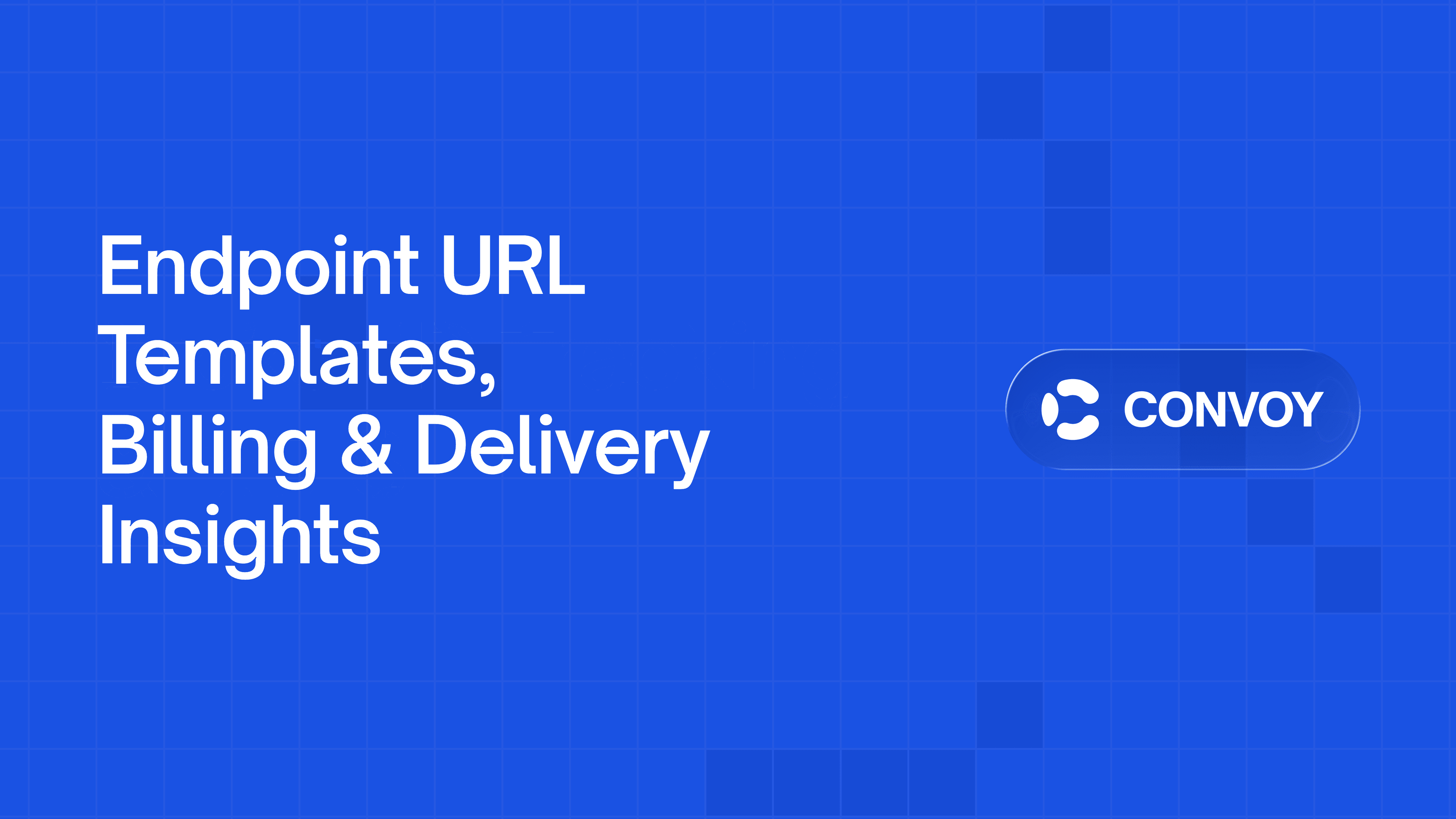 Endpoint URL Templates, Billing & Delivery Insights