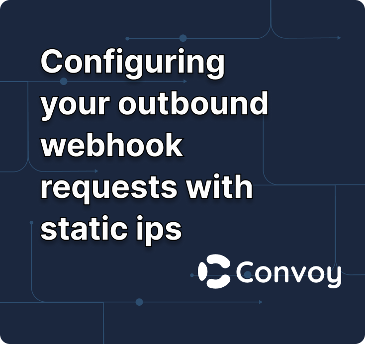 Configuring Your Outbound Webhook Requests with Static IPs
